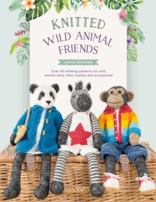 Knitted Animal Friends  Knitted Wild Animal Friends: Over 40 Knitting Patterns for Wild Animal Dolls, Their Clothes and Accessories - Louise Crowther (Paperback) 10-05-2022 