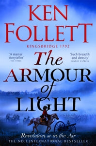 The Kingsbridge Novels  The Armour of Light: A page-turning and epic Kingsbridge novel from the No#1 internationally bestselling author of The Pillars of The Earth - Ken Follett (Paperback) 15-08-2024 