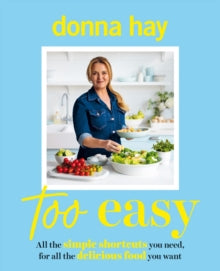 Too Easy: Your new favourite cookbook from the beloved bestselling Australian author of ONE PAN PERFECT and BASICS TO BRILLIANCE - Donna Hay (Paperback) 02-10-2024 