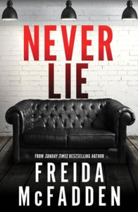 Never Lie: From the Sunday Times Bestselling Author of The Housemaid - Freida McFadden (Paperback) 05-12-2023 