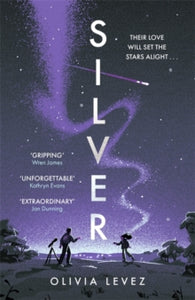 Silver: A cosmic love story for the ages . . . - Olivia Levez (Paperback) 07-11-2024 