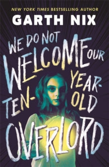 We Do Not Welcome Our Ten-Year-Old Overlord - Garth Nix (Paperback) 15-10-2024 