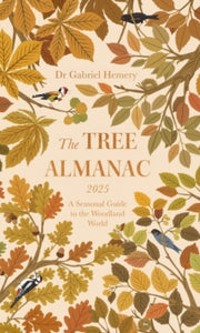 The Tree Almanac 2025: A Seasonal Guide to Understanding the Woodland World - Dr. Gabriel Hemery; Levison Wood (Hardback) 29-08-2024 