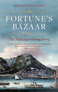 Fortune's Bazaar: The Making of Hong Kong - Vaudine England (Paperback) 06-06-2024 