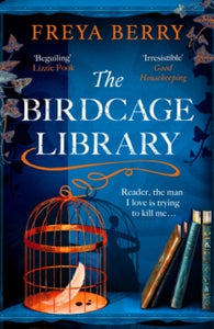 The Birdcage Library: A spellbinding novel of a house of secrets, a missing woman and the clues she left to find - Freya Berry (Paperback) 28-03-2024 