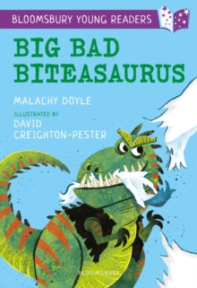 Bloomsbury Young Readers  Big Bad Biteasaurus: A Bloomsbury Young Reader: Purple Book Band - Mr. Malachy Doyle; David Creighton-Pester (Paperback) 05-09-2019 