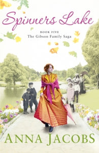 Gibson Saga  Spinners Lake: Book Five in the stunningly heartwarming Gibson Family Saga - Anna Jacobs (Paperback) 24-09-2015 