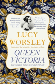 Queen Victoria: Daughter, Wife, Mother, Widow - Lucy Worsley (Paperback) 09-05-2019 