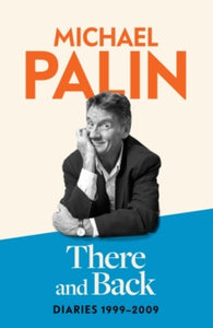 There and Back: Diaries 1999-2009 - Michael Palin (Hardback) 26-09-2024 