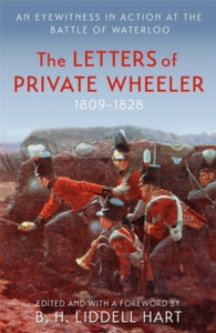 MILITARY MEMOIRS  The Letters of Private Wheeler: An eyewitness in action at the Battle of Waterloo - B.H. Liddell Hart (Paperback) 28-07-2022 