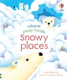 Peep Inside  Peep Inside Snowy Places - Anna Milbourne; Anna Milbourne; Simona Dimitri (Board book) 07-01-2021 