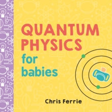 Baby University  Quantum Physics for Babies - Chris Ferrie (Board book) 02-05-2017 