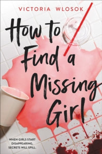 How to Find a Missing Girl: a sapphic thriller perfect for fans of A Good Girl's Guide to Murder - Victoria Wlosok (Paperback) 21-09-2023 