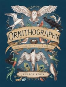 Hidden Languages 2 Ornithography: An Illustrated Guide to Bird Lore & Symbolism - Jessica Roux (Hardback) 26-09-2024 