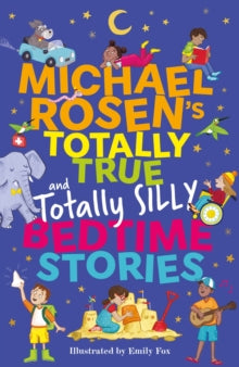 Michael Rosen's Totally True (and totally silly) Bedtime Stories - Michael Rosen; Emily Fox (Hardback) 24-10-2024 