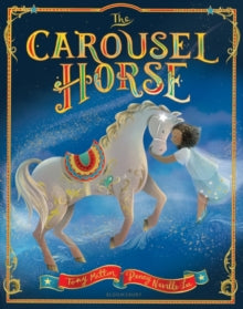 The Carousel Horse - Tony Mitton; Penny Neville-Lee (Paperback) 12-09-2024 