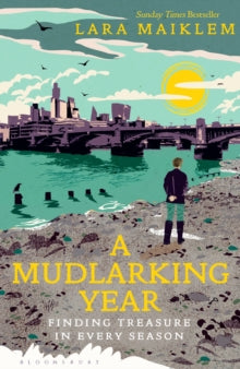 A Mudlarking Year: Finding Treasure in Every Season - Lara Maiklem (Hardback) 04-07-2024 