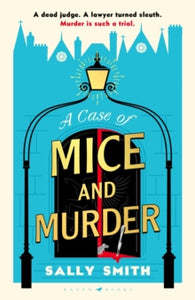 The Trials of Gabriel Ward  A Case of Mice and Murder: 'A delight from start to finish' Sunday Times - Sally Smith (Hardback) 18-07-2024 