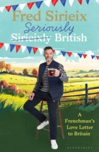 Seriously British: A Frenchman's love letter to Britain - Fred Sirieix (Hardback) 12-09-2024 