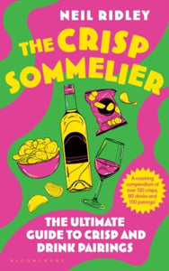 The Crisp Sommelier: The Ultimate Guide to Crisp and Drink Pairings - Neil Ridley (Hardback) 24-10-2024 