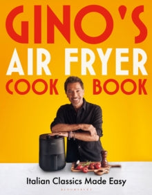 Gino's Air Fryer Cookbook: Italian Classics Made Easy - Gino D'Acampo (Hardback) 24-10-2024 