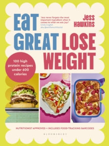 Eat Great, Lose Weight: Easy, healthy recipes that you'll actually want to eat - Jess Hawkins (Hardback) 02-01-2025 