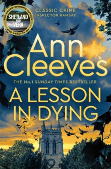 Inspector Ramsay  A Lesson in Dying: The first classic mystery novel featuring detective Inspector Ramsay from The Sunday Times bestselling author of the Vera, Shetland and Venn series, Ann Cleeves - Ann Cleeves (Paperback) 20-06-2024 