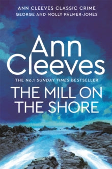 George and Molly Palmer-Jones  The Mill on the Shore - Ann Cleeves (Paperback) 10-06-2027 