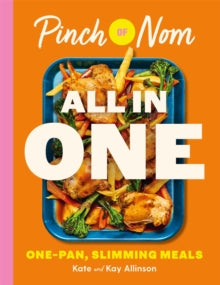 Pinch of Nom ALL IN ONE: Brand-new, One-pan Slimming Meals - Kay Allinson; Kate Allinson (Hardback) 21-11-2024 