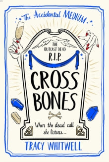 The Accidental Medium  Cross Bones - Tracy Whitwell (Paperback) 18-07-2024 