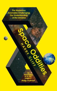 Space Oddities: The Mysterious Anomalies Challenging Our Understanding Of The Universe - Harry Cliff (Hardback) 28-03-2024 