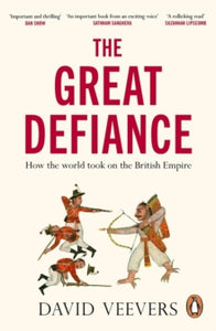 The Great Defiance: How the world took on the British Empire - David Veevers (Paperback) 13-06-2024 