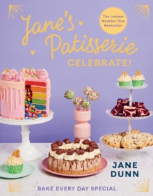 Jane's Patisserie Celebrate!: Bake every day special. THE NO.1 SUNDAY TIMES BESTSELLER - Jane Dunn (Hardback) 04-08-2022 