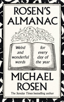 Rosen's Almanac: Weird and wonderful words for every day of the year - Michael Rosen (Hardback) 05-09-2024 