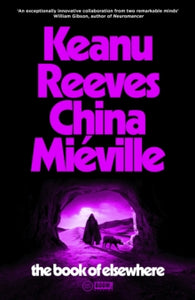 The Book of Elsewhere - Keanu Reeves; China Mieville (Hardback) 23-07-2024 