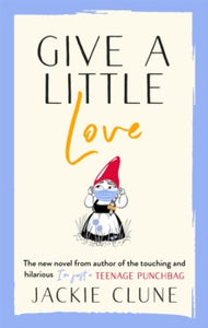 Give a Little Love: The feel good novel as featured on Graham Norton's Virgin Show - Jackie Clune (Paperback) 03-03-2022 