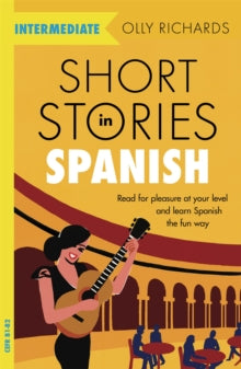 Readers  Short Stories in Spanish  for Intermediate Learners: Read for pleasure at your level, expand your vocabulary and learn Spanish the fun way! - Olly Richards (Paperback) 28-11-2019 