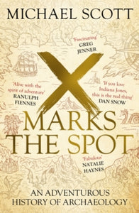 X Marks the Spot: An Adventurous History of Archaeology - Michael Scott (Paperback) 06-06-2024 