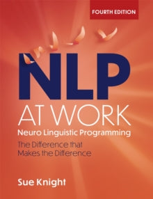 NLP at Work: The Difference that Makes the Difference - Sue Knight (Paperback) 16-07-2020 