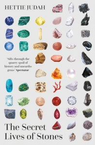 The Secret Lives of Stones: 'A real cabinet of curiosities' SUNDAY TIMES - Hettie Judah (Paperback) 24-10-2024 