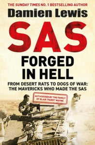 SAS Forged in Hell: From Desert Rats to Dogs of War: The Mavericks who Made the SAS - Damien Lewis (Paperback) 06-06-2024 