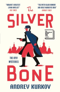 The Kyiv Mysteries  The Silver Bone: Longlisted for the International Booker Prize 2024 - Andrey Kurkov; Boris Dralyuk (Paperback) 26-09-2024 