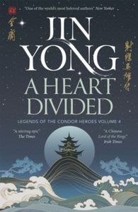 Legends of the Condor Heroes  A Heart Divided: Legends of the Condor Heroes Vol. 4 - Jin Yong; Shelly Bryant; Gigi Chang (Paperback) 28-03-2024 