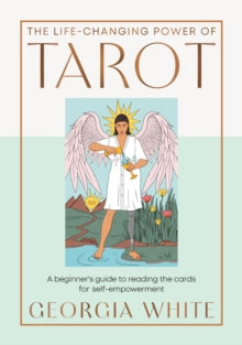 The Life-Changing Power of Tarot: Reading the Cards for Self-Empowerment - Georgia White (Hardback) 16-01-2025 