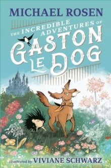 The Incredible Adventures of Gaston le Dog - Michael Rosen; Viviane Schwarz (Paperback) 07-11-2024 