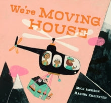 We're Moving House - Mick Jackson; Rashin Kheiriyeh (Hardback) 04-07-2024 