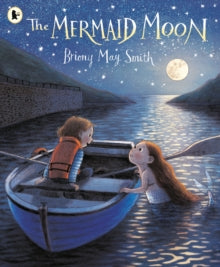 The Mermaid Moon - Briony May Smith; Briony May Smith (Paperback) 06-06-2024 