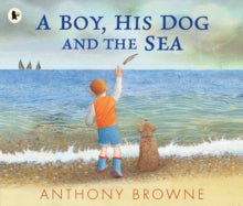 A Boy, His Dog and the Sea - Anthony Browne; Anthony Browne (Paperback) 04-07-2024 