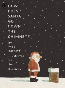 How Does Santa Go Down the Chimney? - Mac Barnett; Jon Klassen (Paperback) 03-10-2024 Short-listed for Waterstones Book of the Year 2023 (UK) and Foyles Children's and YA Book of the Year 2023 (UK).