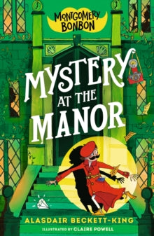 Montgomery Bonbon  Montgomery Bonbon: Mystery at the Manor - Alasdair Beckett-King; Claire Powell (Paperback) 04-07-2024 